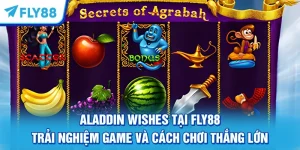 Aladdin Wishes Tại FLY88 – Trải Nghiệm Game Và Cách Chơi Thắng Lớn